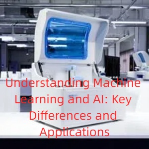 Understanding Machine Learning and AI: Key Differences and Applications