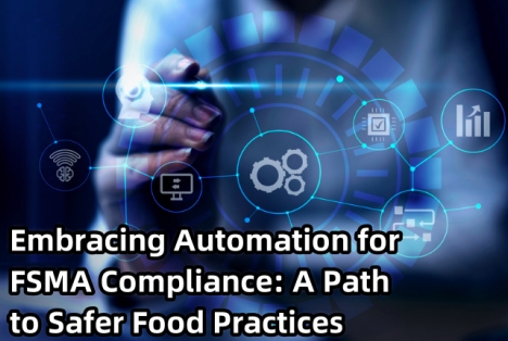 Embracing Automation for FSMA Compliance: A Path to Safer Food Practices