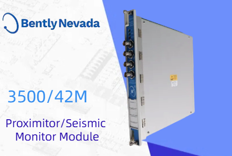 Bently Nevada 3500/42M Proximitor Seismic Monitor: A New Era in Industrial Vibration Monitoring